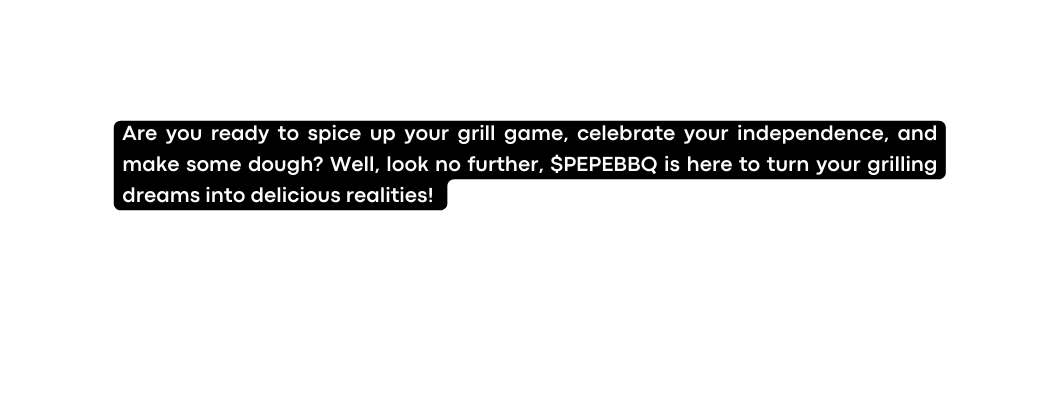 Are you ready to spice up your grill game celebrate your independence and make some dough Well look no further PEPEBBQ is here to turn your grilling dreams into delicious realities